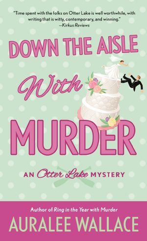 [An Otter Lake Mystery 05] • Down the Aisle With Murder